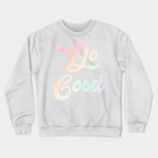 Do Good Crewneck Sweatshirt